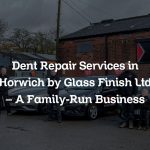 Dent Repair Services in Horwich by Glass Finish Ltd – A Family-Run Business