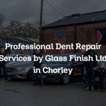 Professional Dent Repair Services by Glass Finish Ltd in Chorley