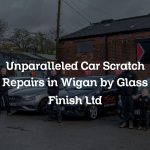 Unparalleled Car Scratch Repairs in Wigan by Glass Finish Ltd