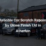 Reliable Car Scratch Repairs by Glass Finish Ltd in Atherton