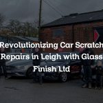 Revolutionizing Car Scratch Repairs in Leigh with Glass Finish Ltd