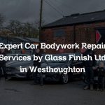 Expert Car Bodywork Repair Services by Glass Finish Ltd in Westhoughton
