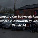Exemplary Car Bodywork Repair Services in Ainsworth by Glass Finish Ltd