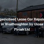 Specialised Lease Car Repairs in Westhoughton by Glass Finish Ltd