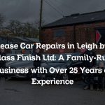 Lease Car Repairs in Leigh by Glass Finish Ltd: A Family-Run Business with Over 25 Years of Experience