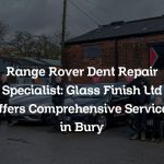 Range Rover Dent Repair Specialist: Glass Finish Ltd Offers Comprehensive Services in Bury