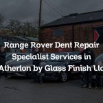 Range Rover Dent Repair Specialist Services in Atherton by Glass Finish Ltd