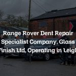 Range Rover Dent Repair Specialist Company, Glass Finish Ltd, Operating in Leigh