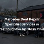 Mercedes Dent Repair Specialist Services in Westhoughton by Glass Finish Ltd