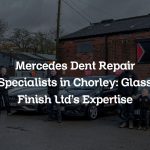 Mercedes Dent Repair Specialists in Chorley: Glass Finish Ltd’s Expertise