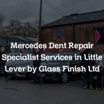 Mercedes Dent Repair Specialist Services in Little Lever by Glass Finish Ltd