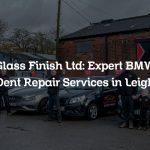 Glass Finish Ltd: Expert BMW Dent Repair Services in Leigh