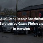 Audi Dent Repair Specialist Services by Glass Finish Ltd in Horwich