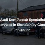Audi Dent Repair Specialist Services in Standish by Glass Finish Ltd