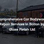 Comprehensive Car Bodywork Repair Services in Bolton by Glass Finish Ltd