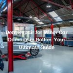 Dent Repair for Minor Car Damage in Bolton: Your Ultimate Guide