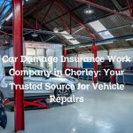 Car Damage Insurance Work Company in Chorley: Your Trusted Source for Vehicle Repairs