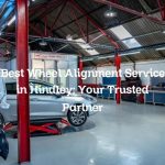 Best Wheel Alignment Service in Hindley: Your Trusted Partner